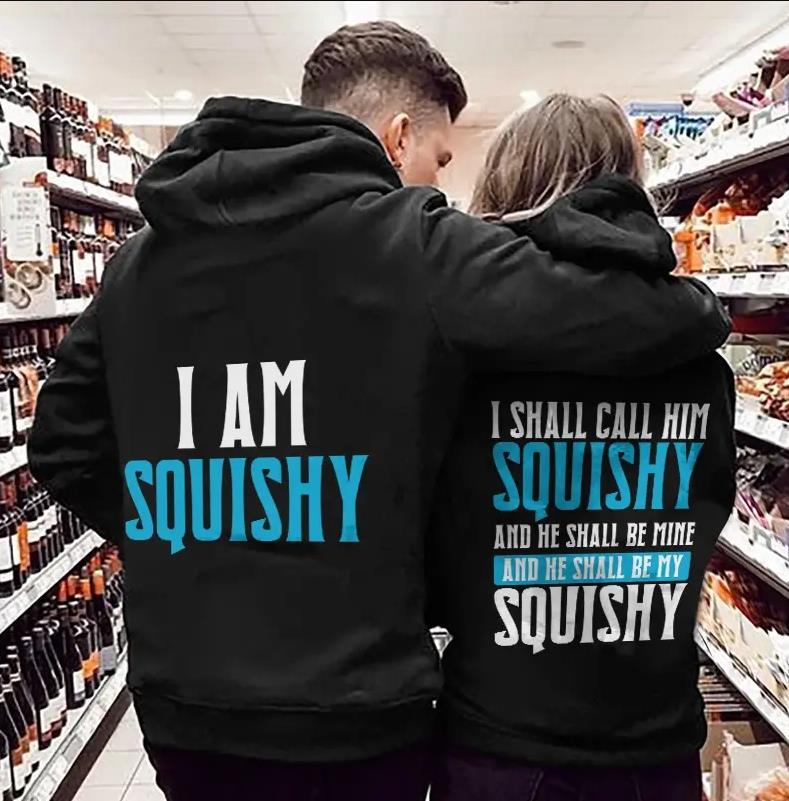 I Am Squishy & I Shall Call Him Hoodie Gifts For Matching Couples