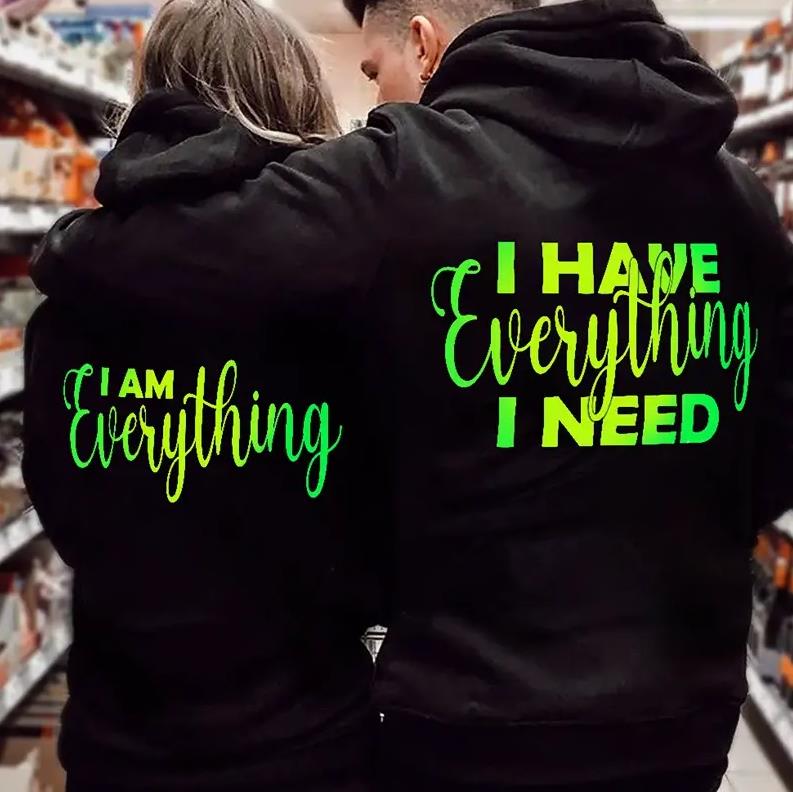 I Have Everything I Need / I am Everything Couples Hoodie