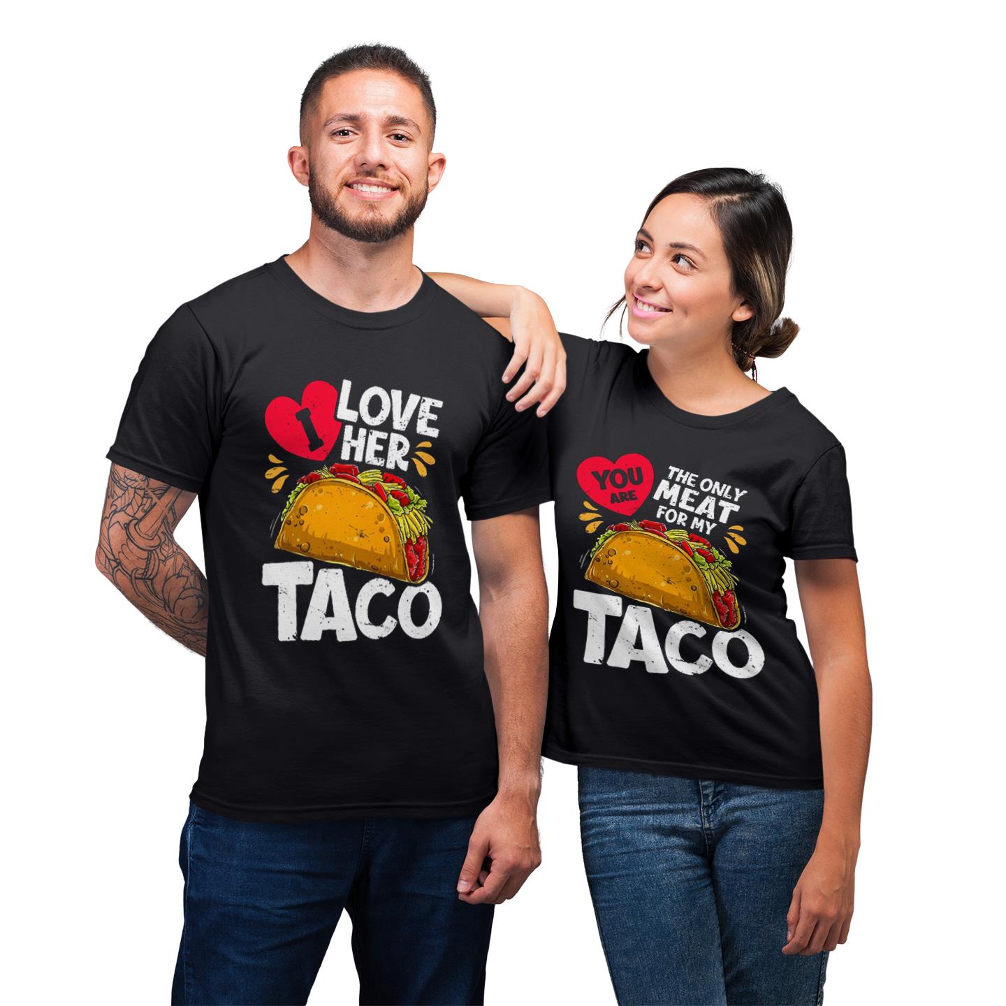 I Love Her Taco You Are Only Meat For My Taco Couple Matching Gift T-Shirt