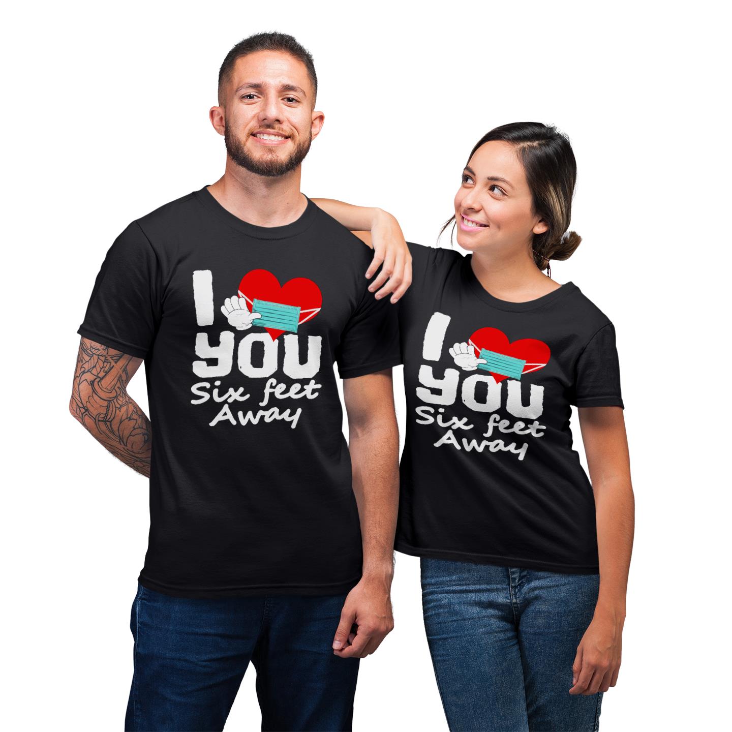 I Love You But Six Feet Away Funny Shirt For Couples Lover Matching T-shirt