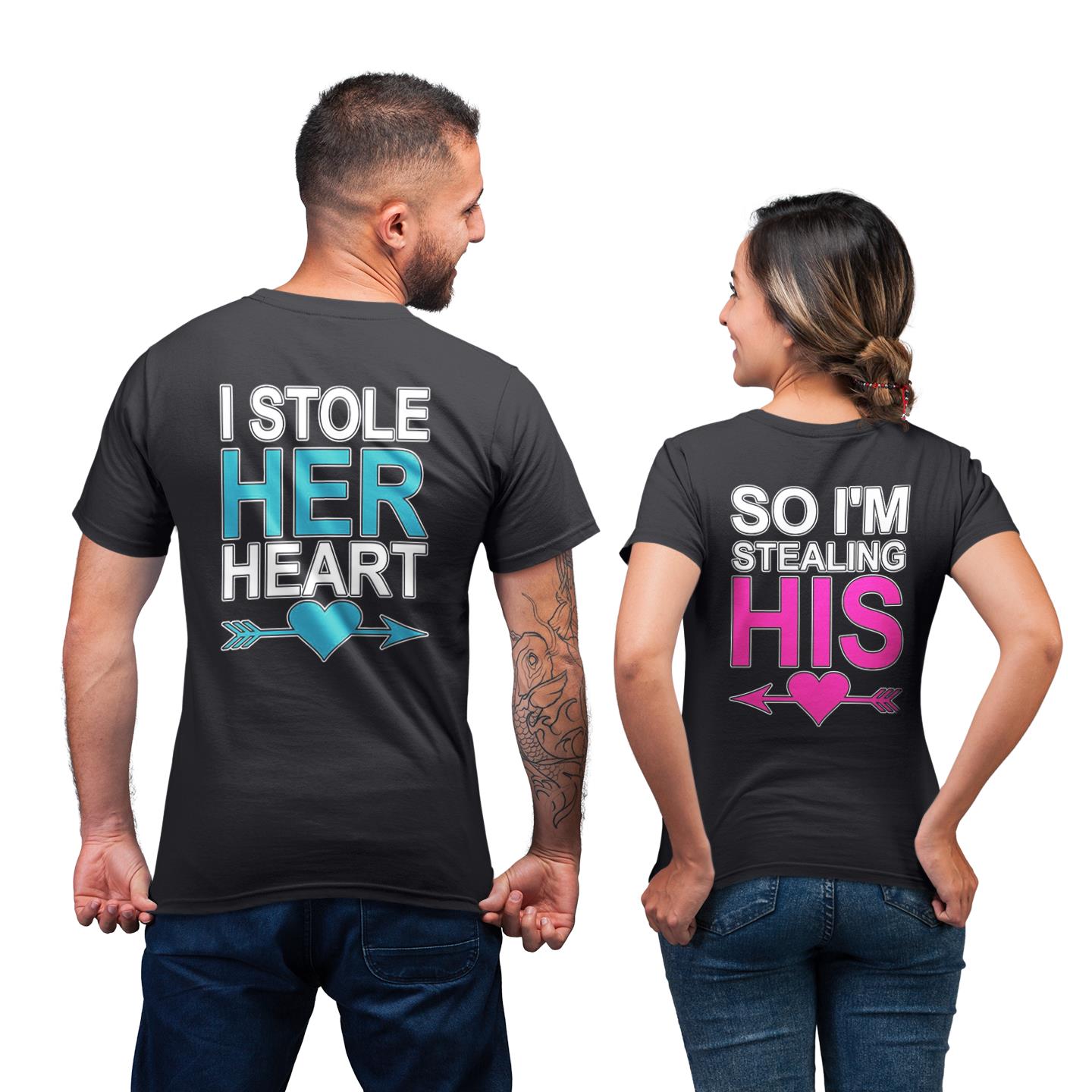 I Stole Her Heart So I?m Stealing His Heart Shirt For Lover Couple Matching T-shirt