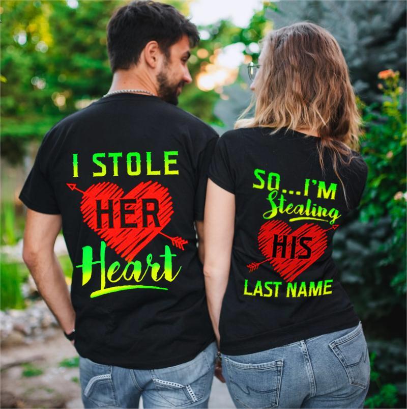 I Stole Her Heart So?I?m Stealing His Last Name Couples T-Shirts
