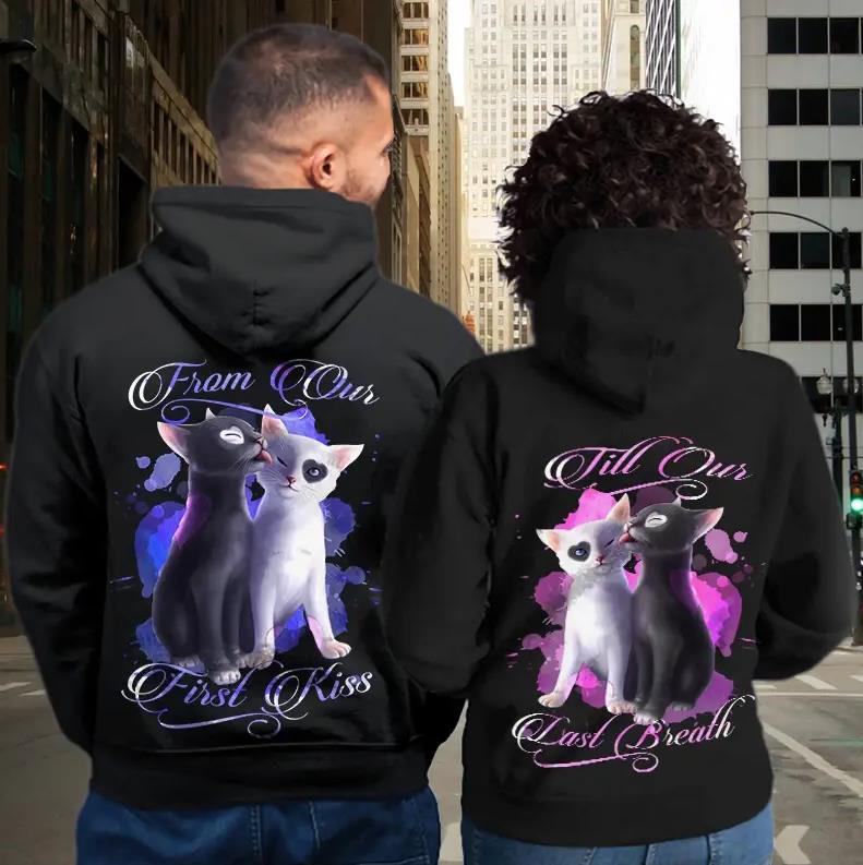 Lovely Cat From Our First Kiss & Till Our Last Breath Hoodie For Matching Couple