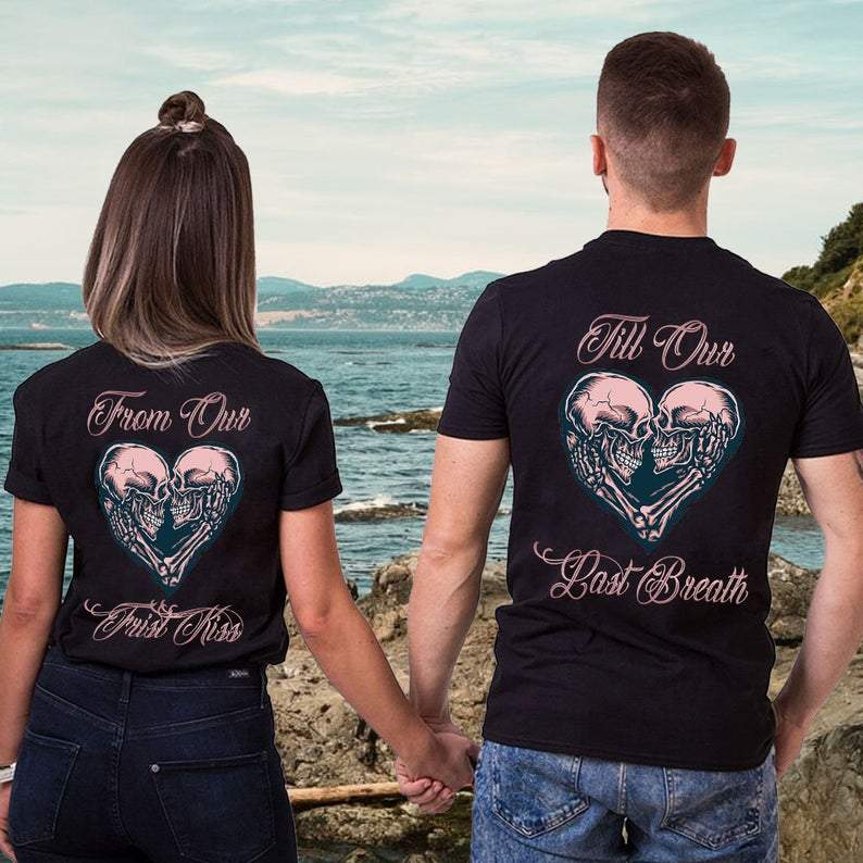 Skull Couple From Our First Kiss Till Our Last Breath Shirt For Couple Lover Matching T-shirt