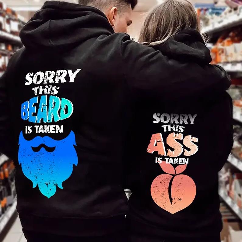 Sorry This Beard / Ass Is Taken, Hoodie Gifts For Couple Lover Matching