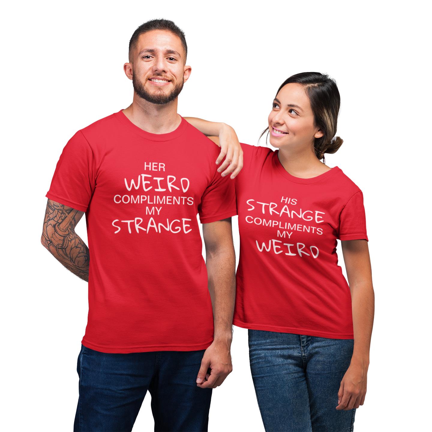 Strange & Weird Compliment Matching For Couple  T-shirt