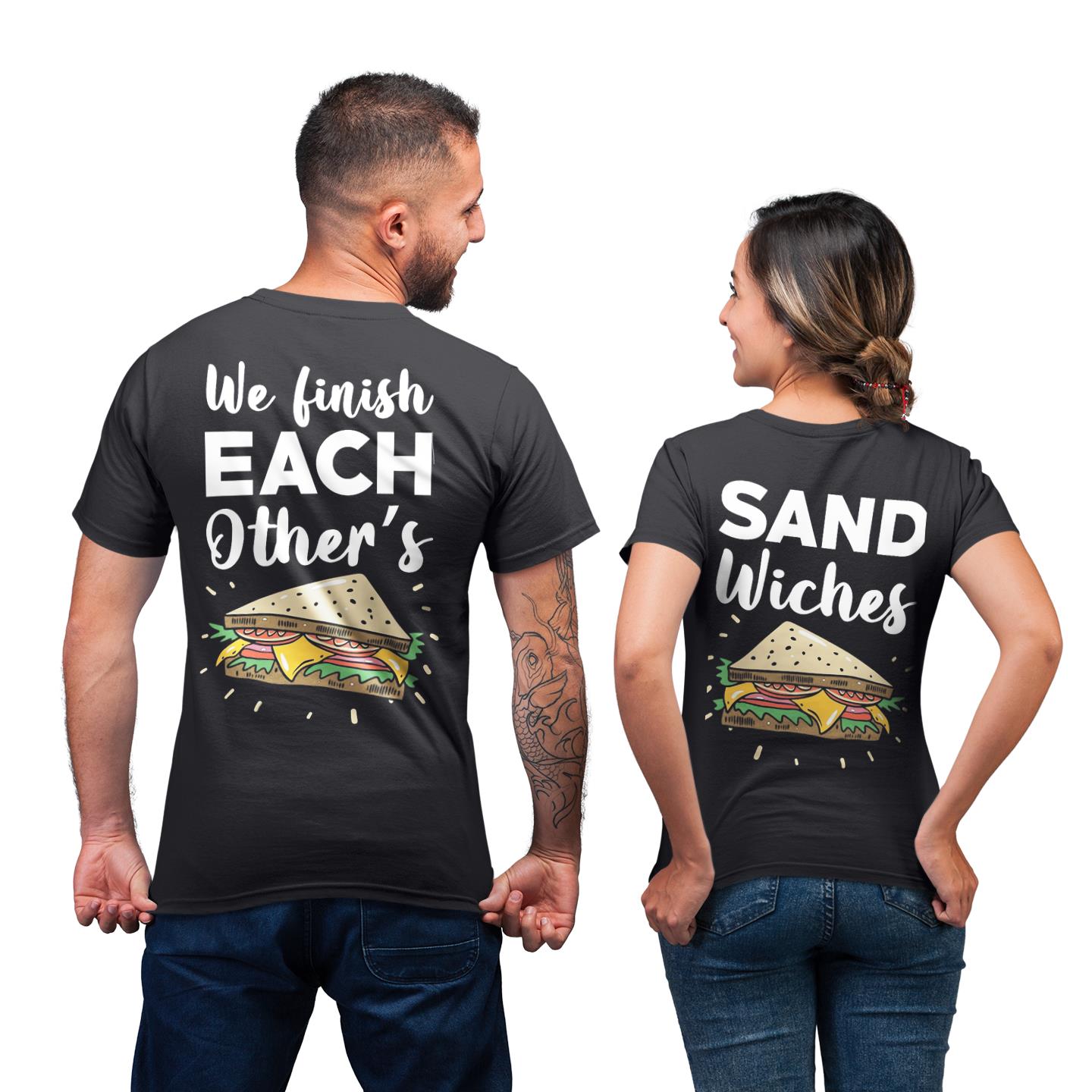 We Finish Each Other?s Sandwich Shirt For Couple Lover Matching T-shirt