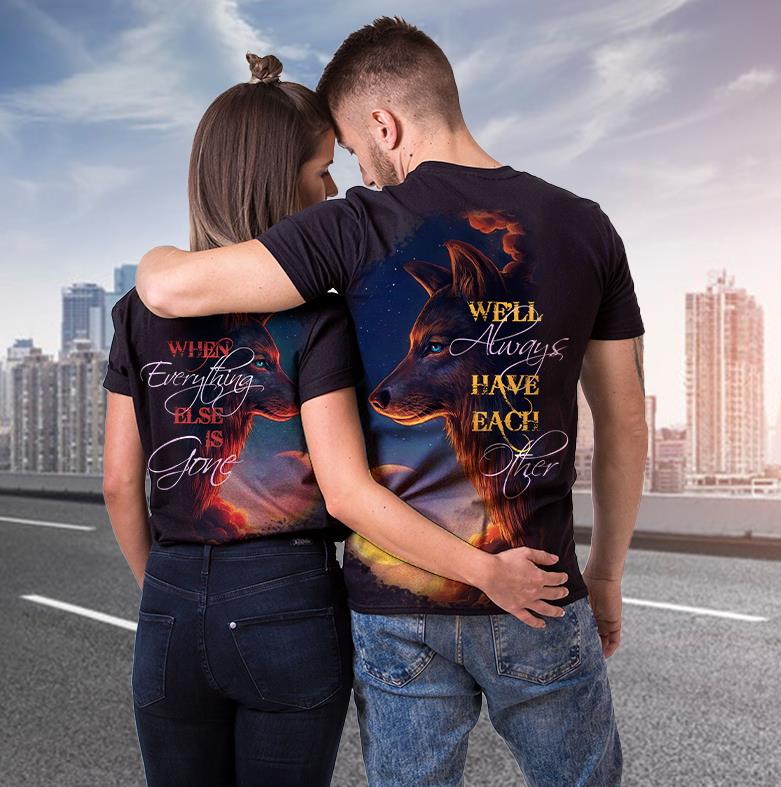 Well Alongs Have Each Often & When Everthing Else Is Gone Couples T-Shirts  For Lovers