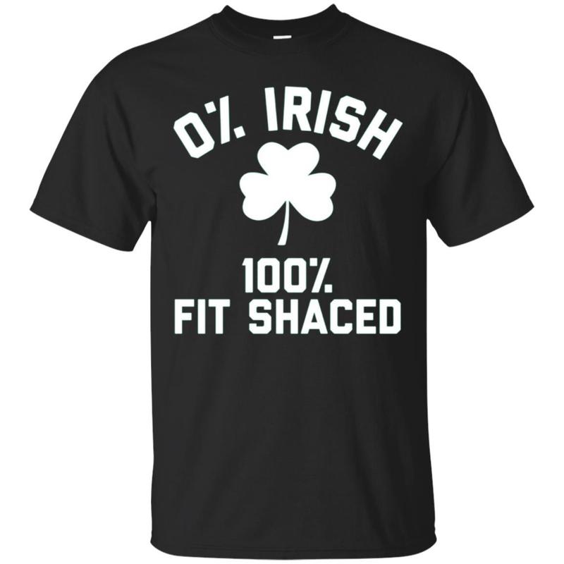 0% Irish 100% Fit Shaced Saint Patrick?s Day Tee Shirt