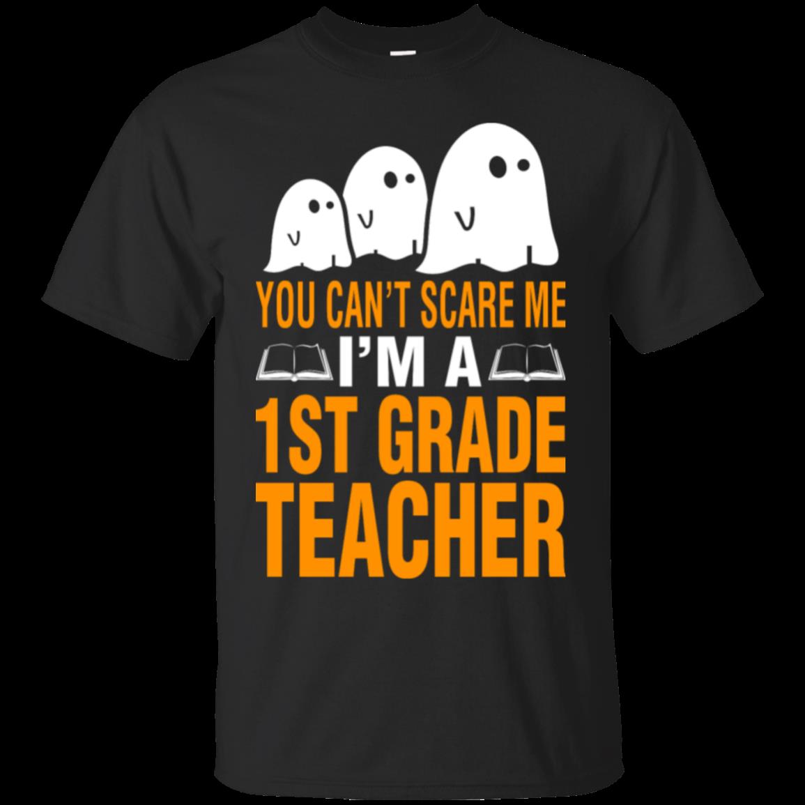 1st Grade Teacher You Can't Scare Me