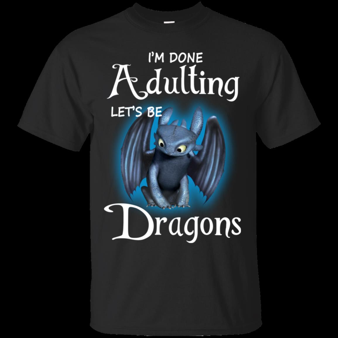 Adulting Dragons Im Done Adulting Let Be Dragons