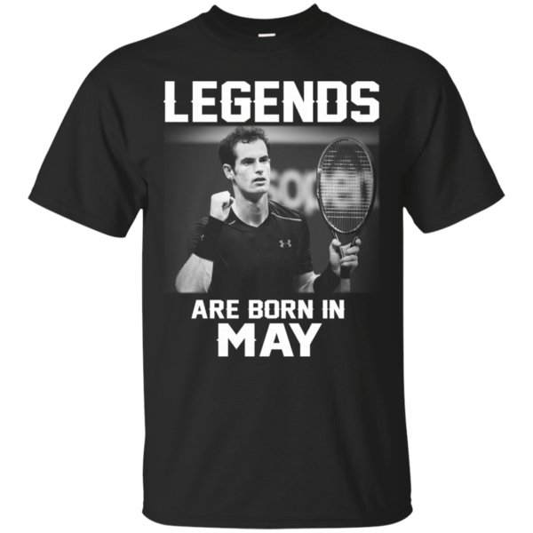Andy Murray May Legends Are Born In May T Shirt Hoodies Sweatshirt