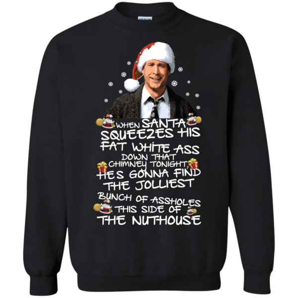 National Lampoons Christmas Vacation Shirts When Santa Squeezes His Fat White Ass T Shirt Hoodies Sweatshirt