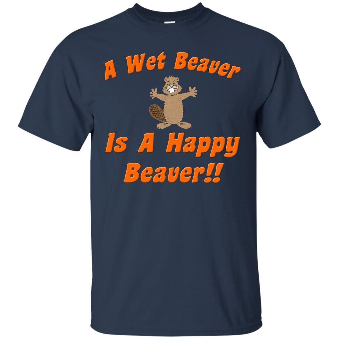 Naughty Beaver Wear: A Wet Beaver Is A Happy Beaver T-shirt 1