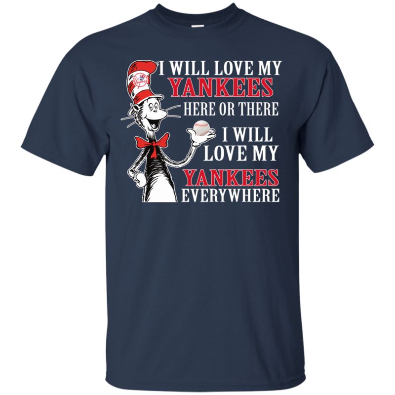 New York Yankees Dr. Seuss Shirts I Will Love Everywhere 1