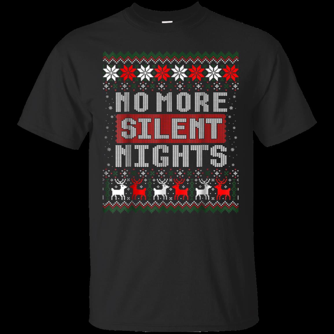 No More Silent Nights Christmas Ugly Sweaters Shirt Cotton Shirt