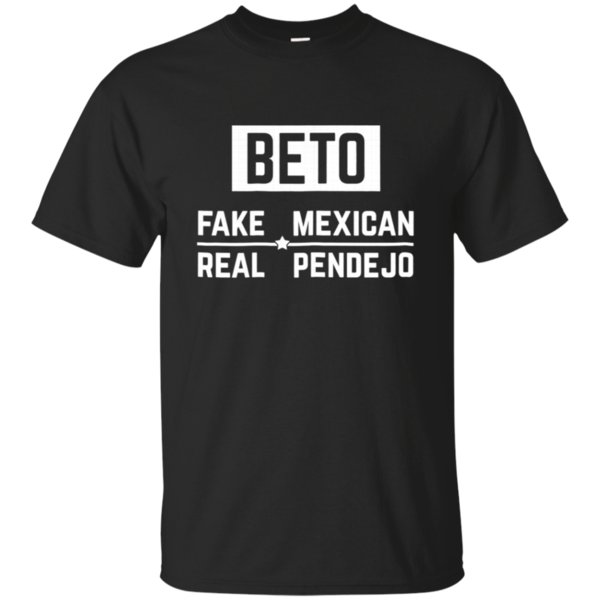 Order Beto Fake Mexican Real Pendejo T-Shirt