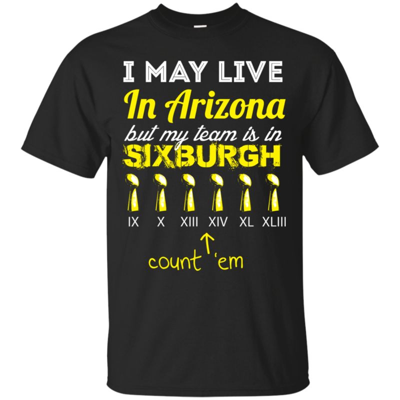 Pittsburgh Steelers Arizona Shirts In Arizona But My Team In Sixburgh funny  shirts, gift shirts, Tshirt, Hoodie, Sweatshirt , Long Sleeve, Youth,  Graphic Tee » Cool Gifts for You - Mfamilygift