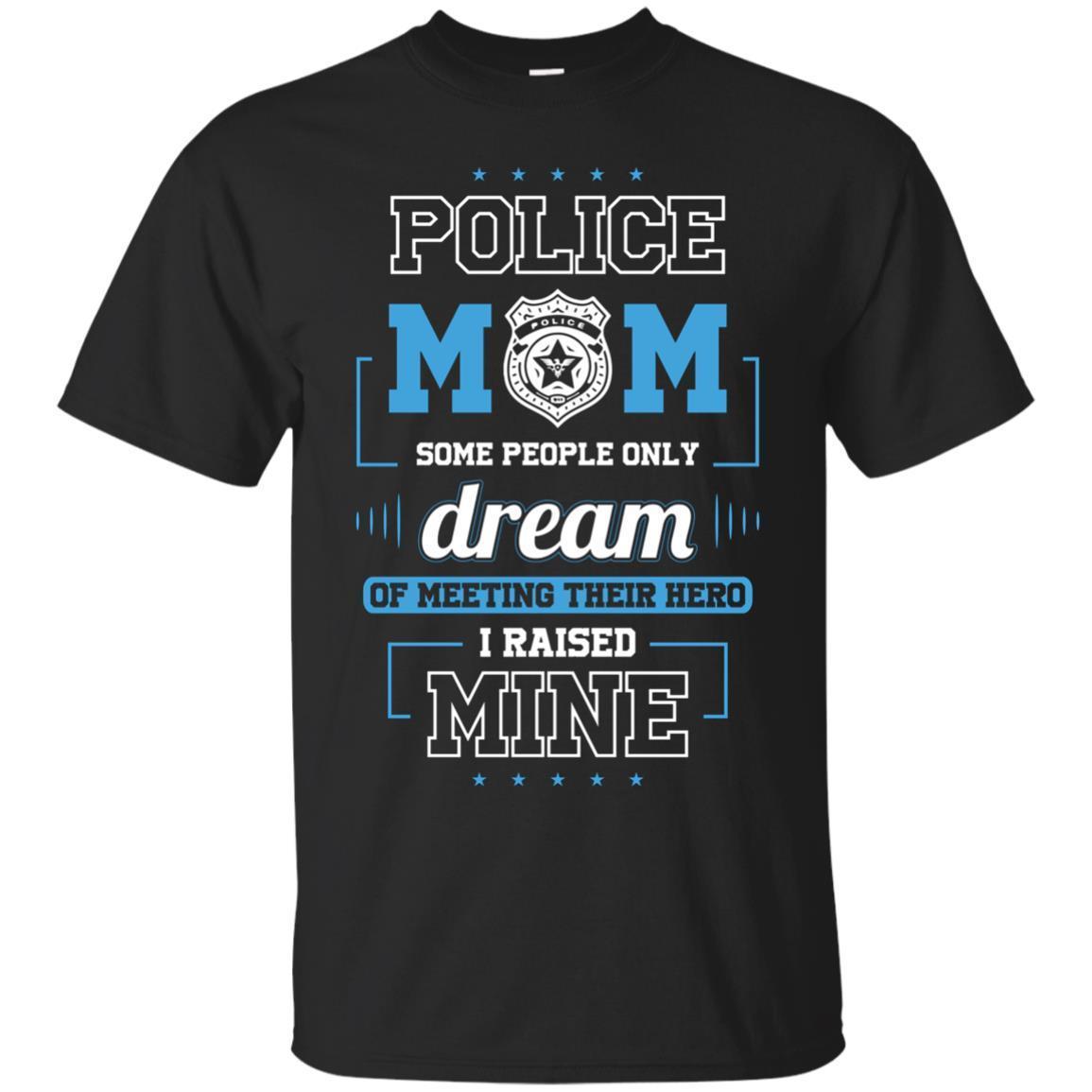 Proud Police Mom Shirts – I Raised My Hero T-shirt