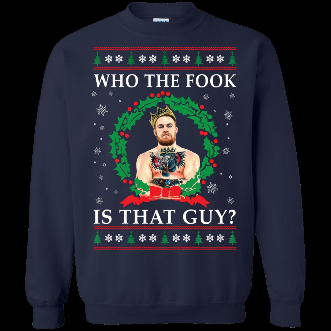 S Ufc Conor Mcgregor Ugly Christmas Sweater Shirts Who The Fook Is That Guy T Shirt Hoodies Sweatshirt 1