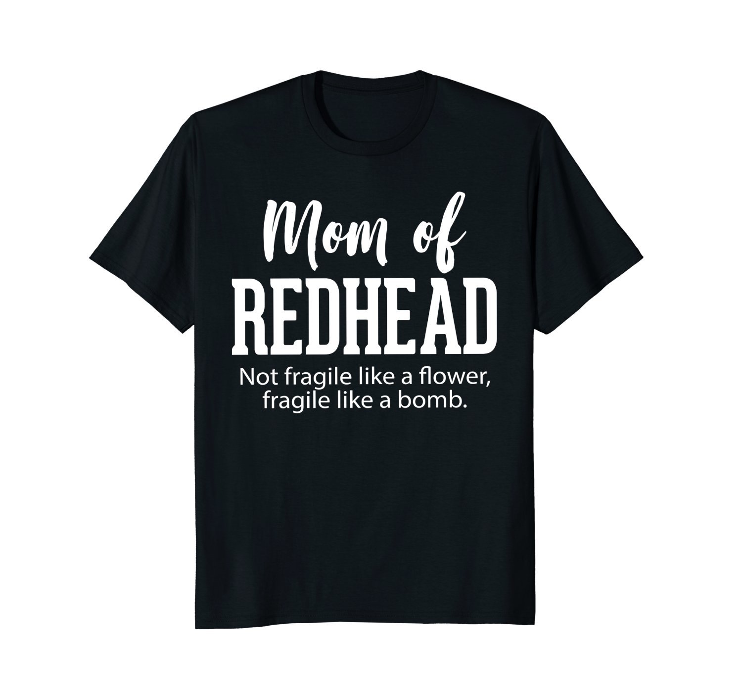 Mom Of Redhead Not Fragile Like A Flower Fragile Like A Bomb