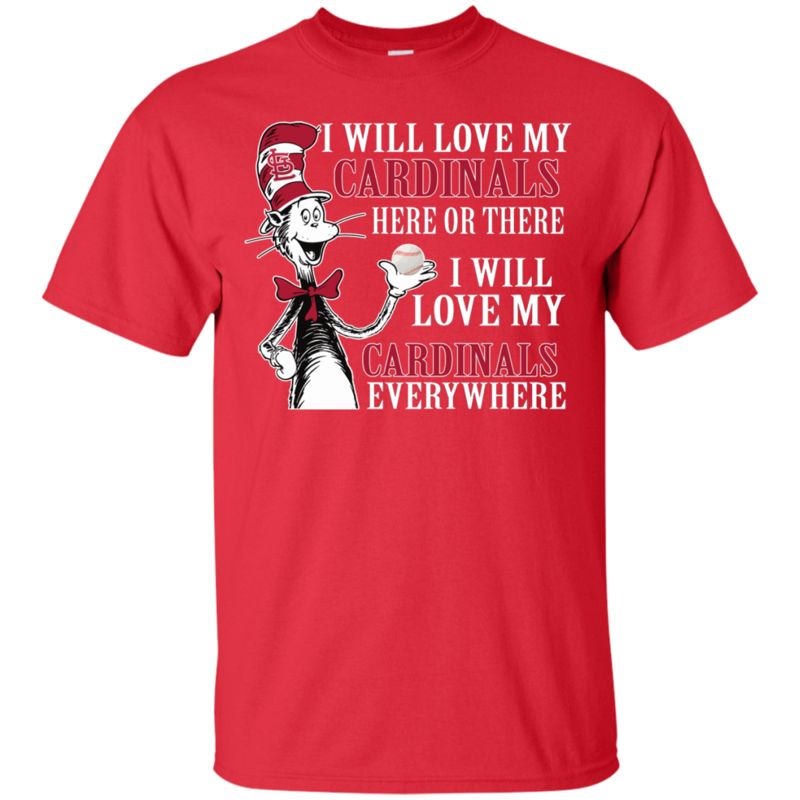 St. Louis Cardinals Dr. Seuss Shirts I Will Love Everywhere funny