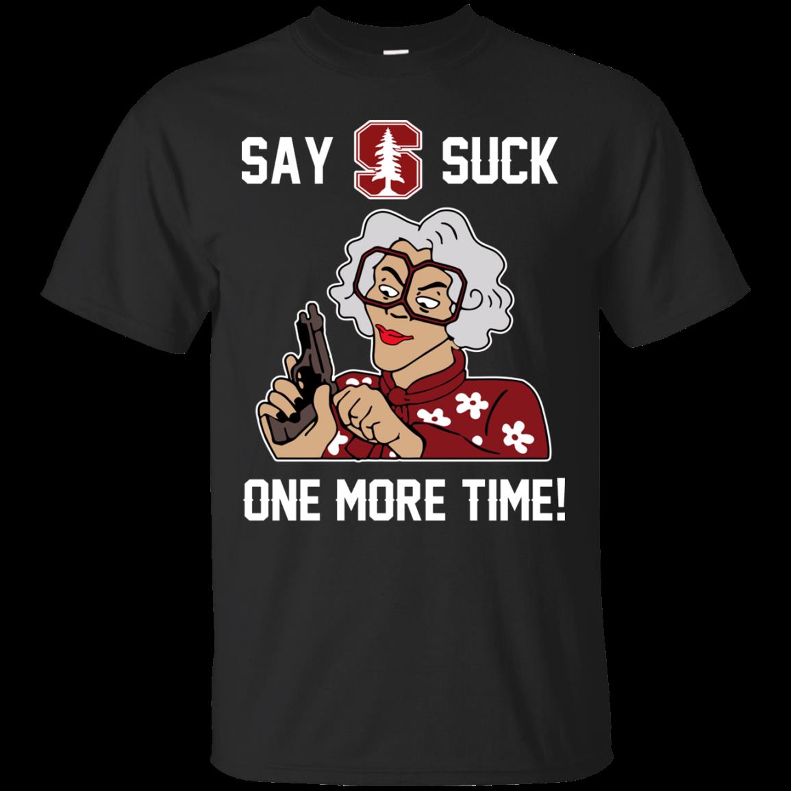 Stanford Cardinal Madea Shirts Say It One More Time