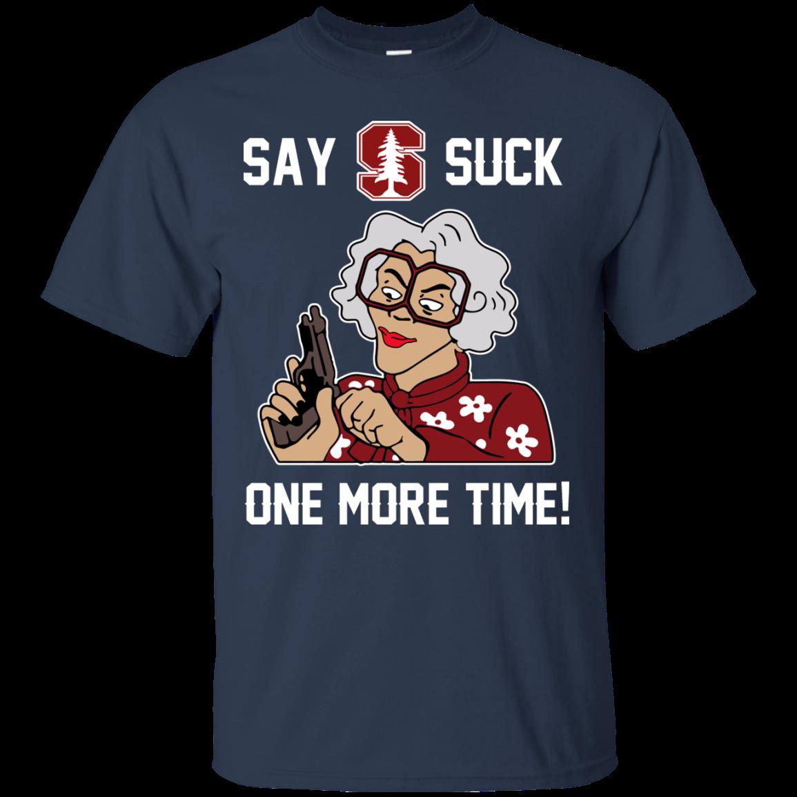 Stanford Cardinal Madea Shirts Say It One More Time 1