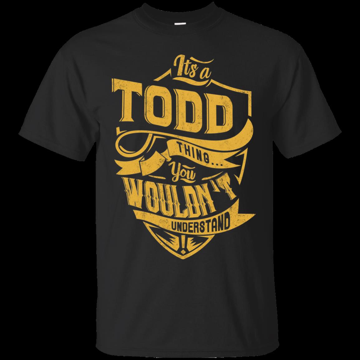 Todd Shirts It’S A Todd Thing You Wouldn’T Understand