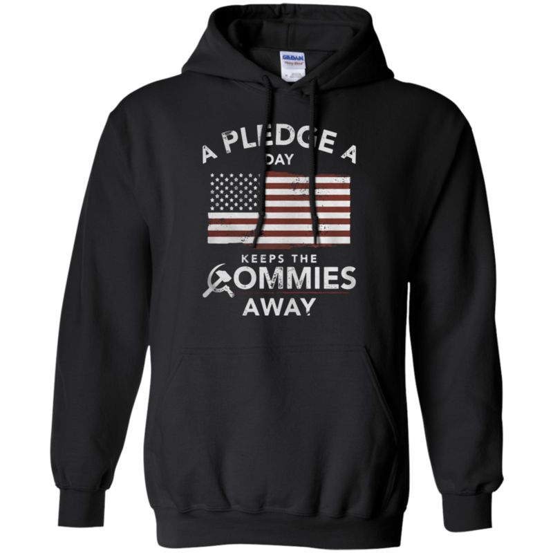 A Pledge A Day Keeps The Commies Away Hoodie – Moano Store