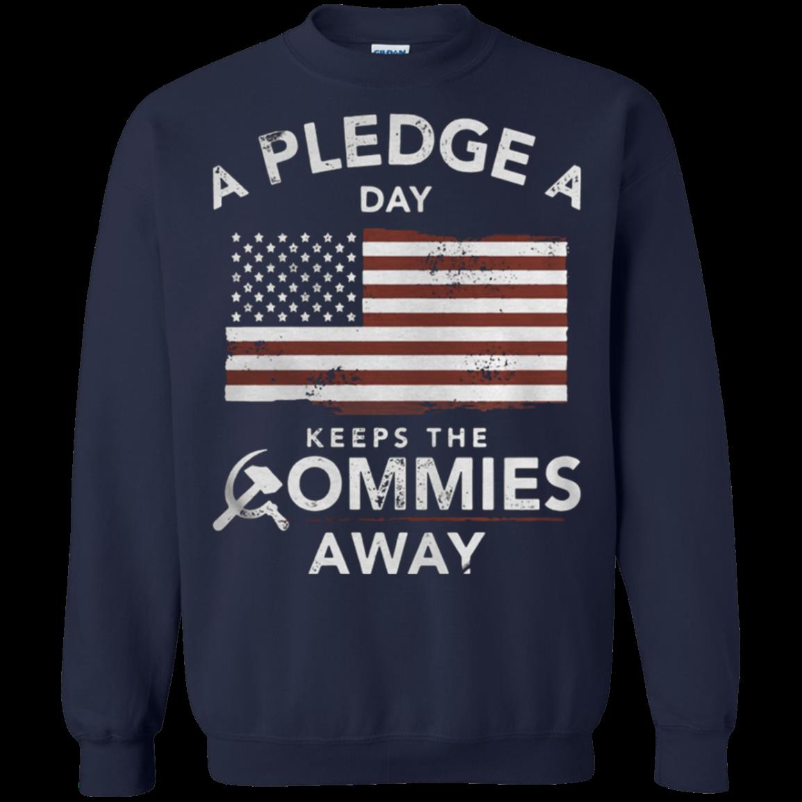 A Pledge A Day Keeps The Commies Away Sweatshirt – Moano Store 1