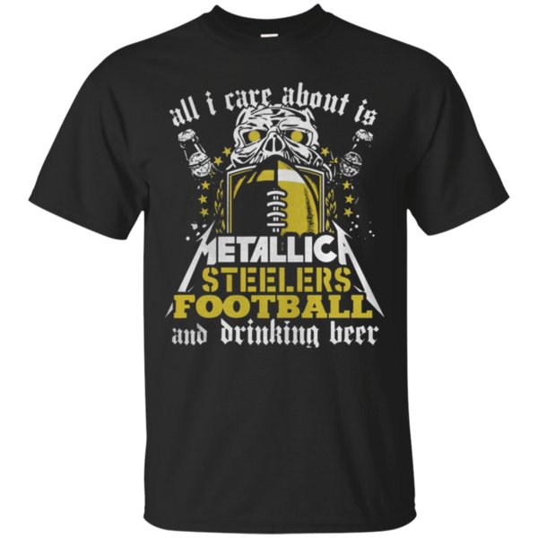 All I Care About Is Metallica Steelers Football T-Shirt – Moano Store