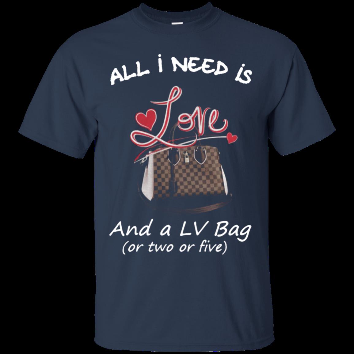All I Need Is Love And A Lv Bag Or Two Or Five T-Shirt – Moano Store funny  shirts, gift shirts, Tshirt, Hoodie, Sweatshirt , Long Sleeve, Youth,  Graphic Tee » Cool