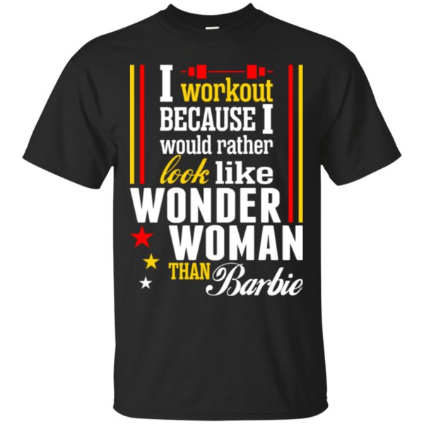 Workout Because I Would Look Wonder Woman Barbie T-Shirt – Moano Store