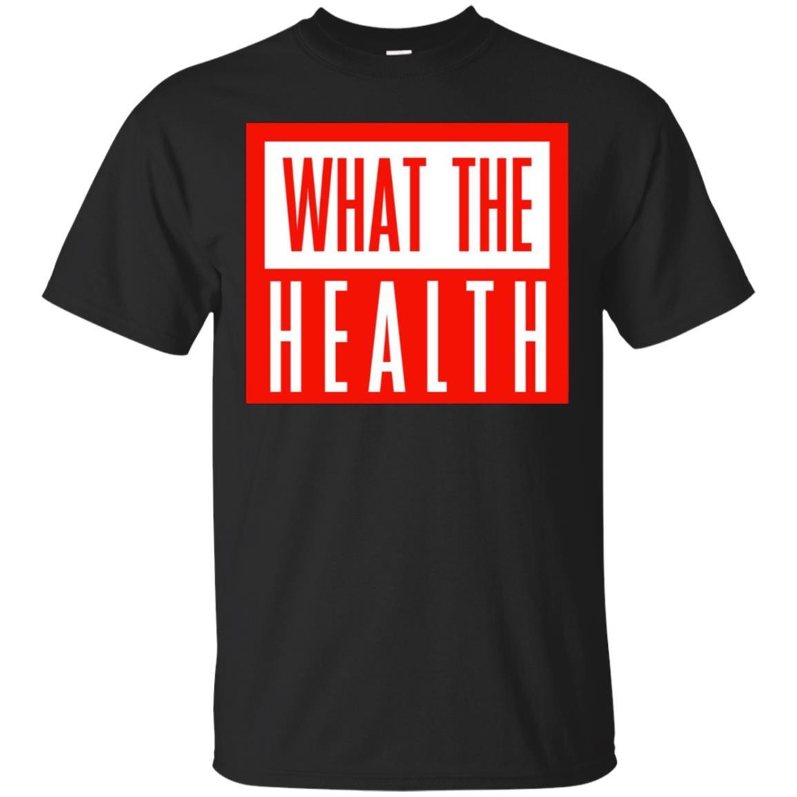 What The Health T Shirt