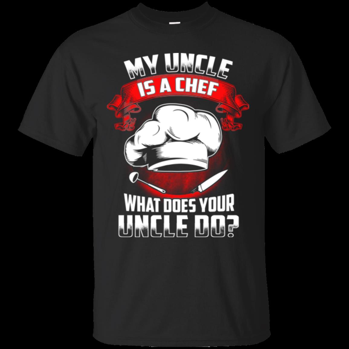 Chef Uncle Shirts What Does Your Uncle Do