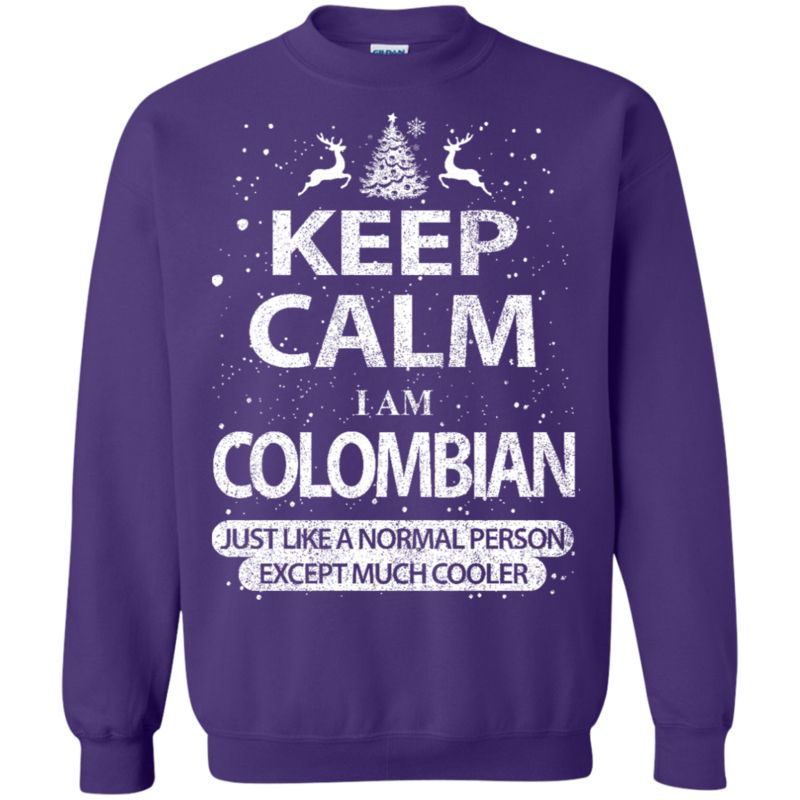 Colombian Christmas Shirts Keep Calm I Am Colombian Like Normal T Shirt Hoodies Sweatshirt 1