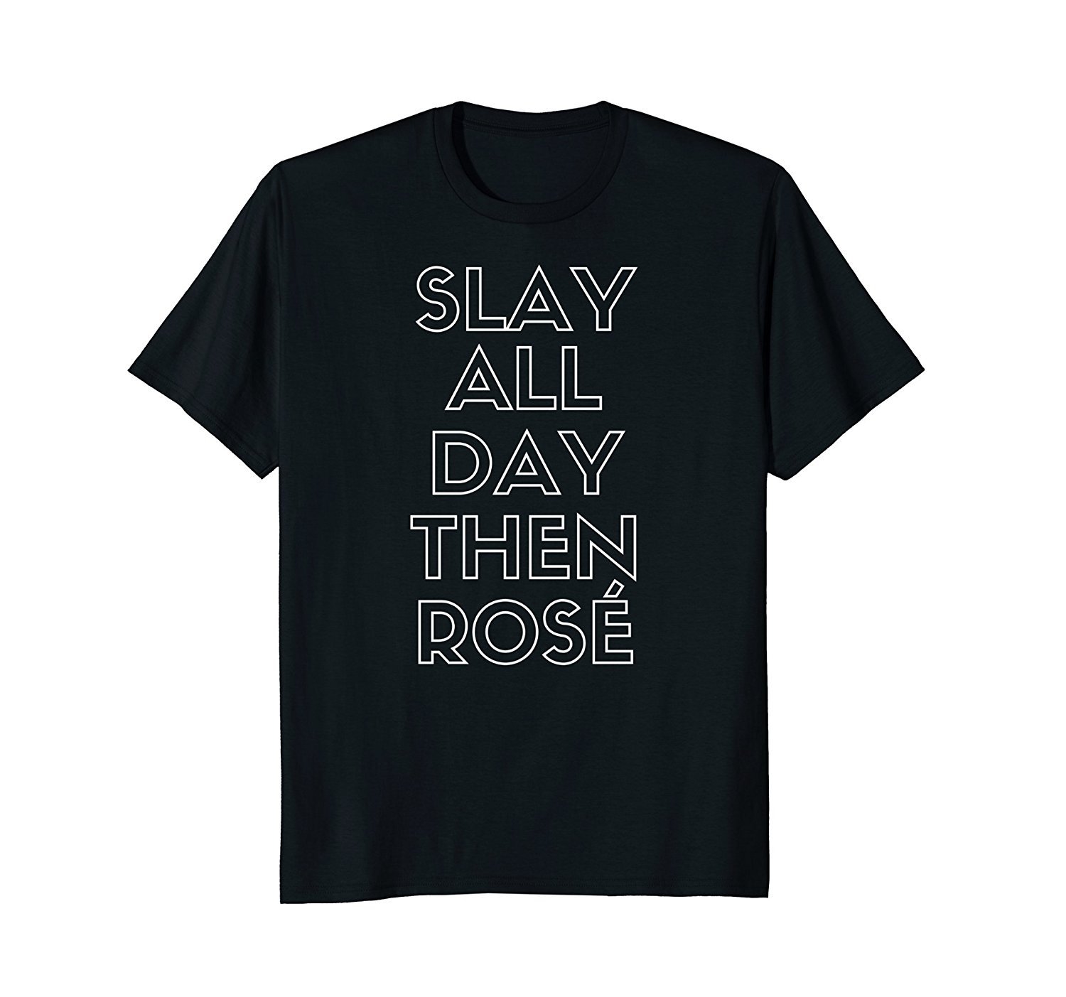 Slay All Day Then Rose T-Shirt
