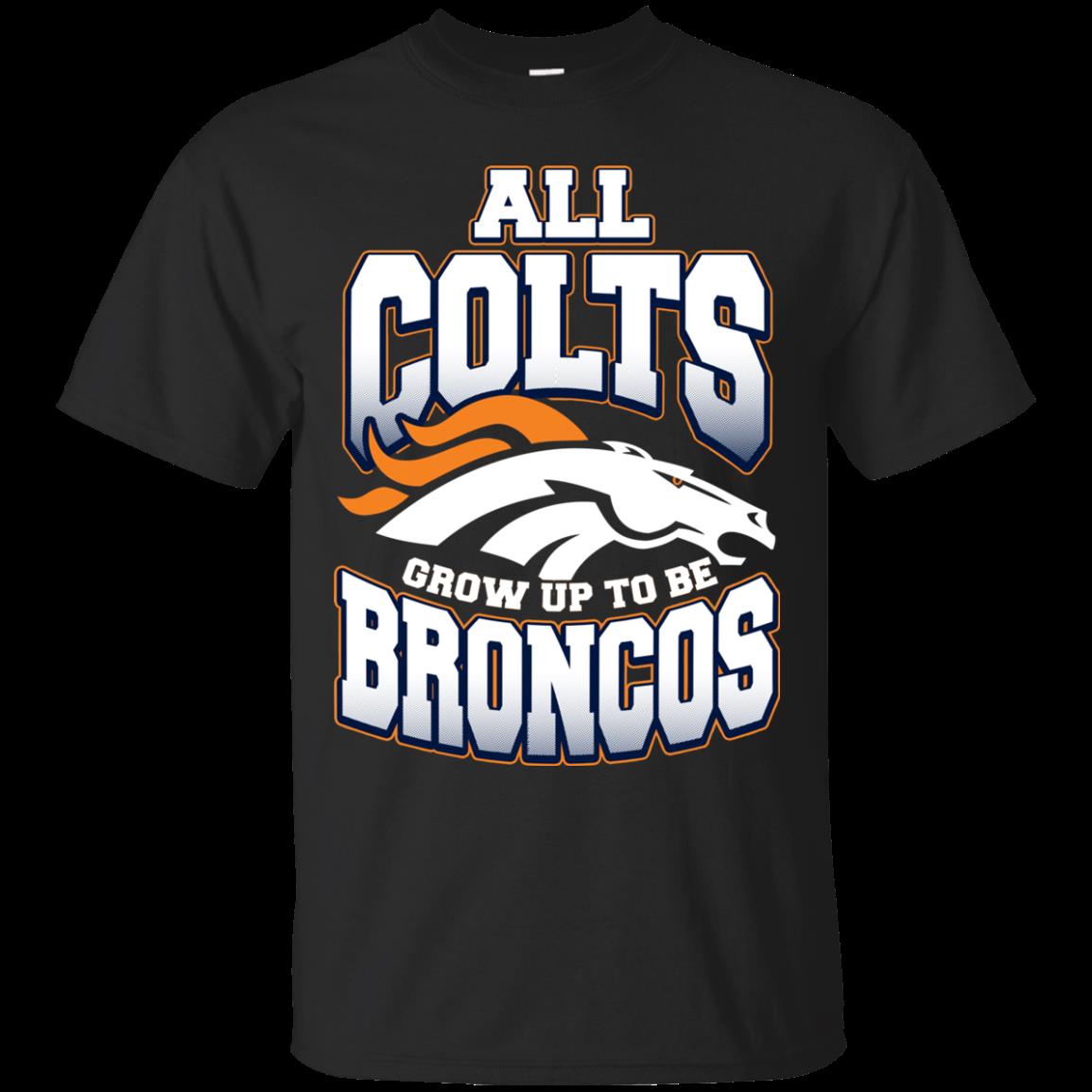 Denver Broncos Funny Shirts All Colts Grow Up To Be Broncos funny shirts,  gift shirts, Tshirt, Hoodie, Sweatshirt , Long Sleeve, Youth, Graphic Tee »  Cool Gifts for You - Mfamilygift