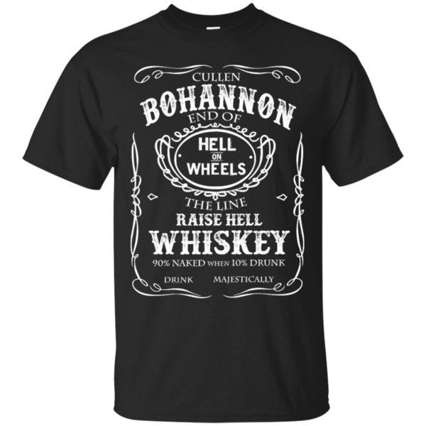 End Of Hell On Wheels The Line Raise Hell Whiskey Cullen Bohannon T Shirt Hoodies Sweatshirt