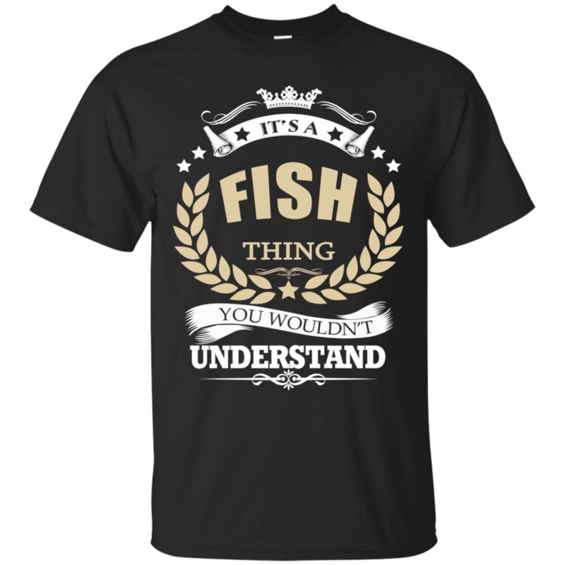 Fish Shirts It?s A Fish Thing You Wouldn?t Understand