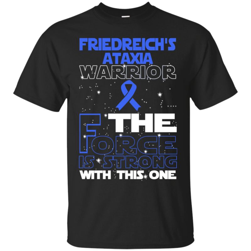 Friedreich?s Ataxia Warrior Shirts The Force Is With This One