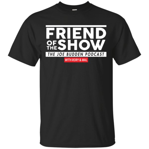 Friend Of The Show The Joe Budden Podcast With Rory & Mal Shirt Cotton Shirt