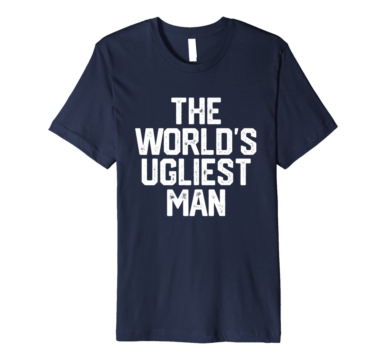 Mens WORLD’S UGLIEST MAN Funny Father’s Day Gift Sarcastic Dad funny ...