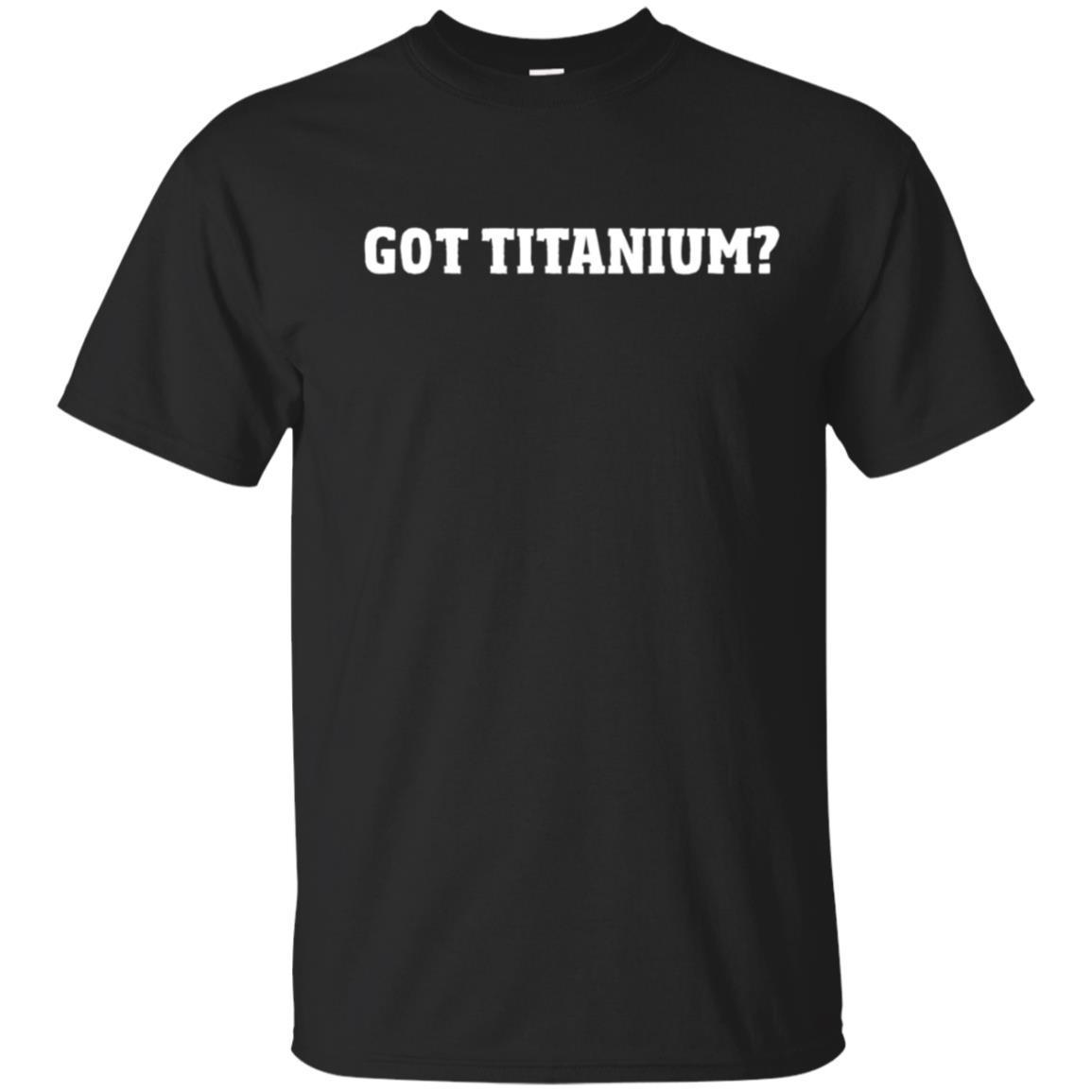 Got Titanium Funny Joint Knee Hip Replacement T-shirt