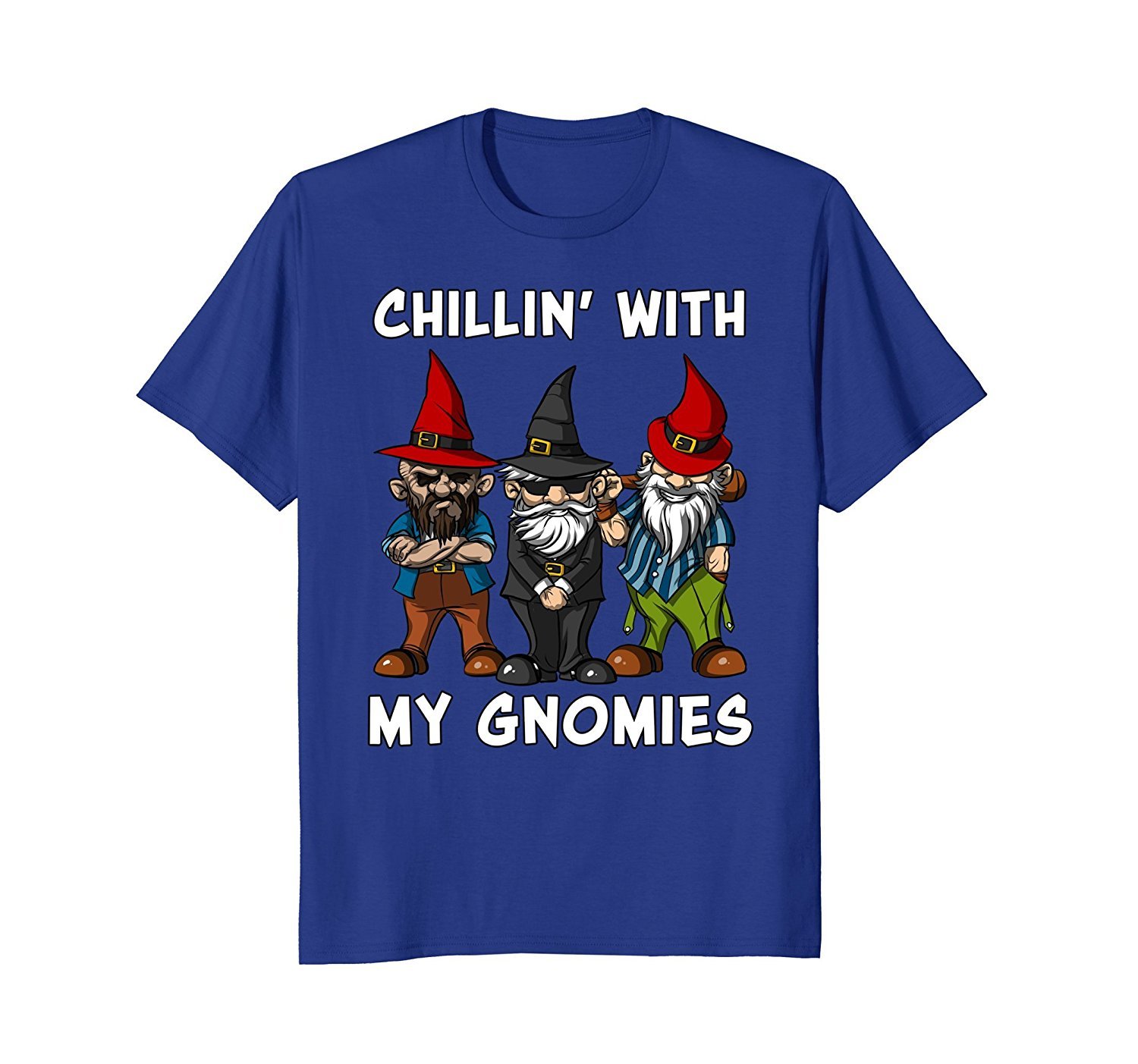 Chillin' With My Gnomies Funny Fairy Garden Gnomes T-Shirt