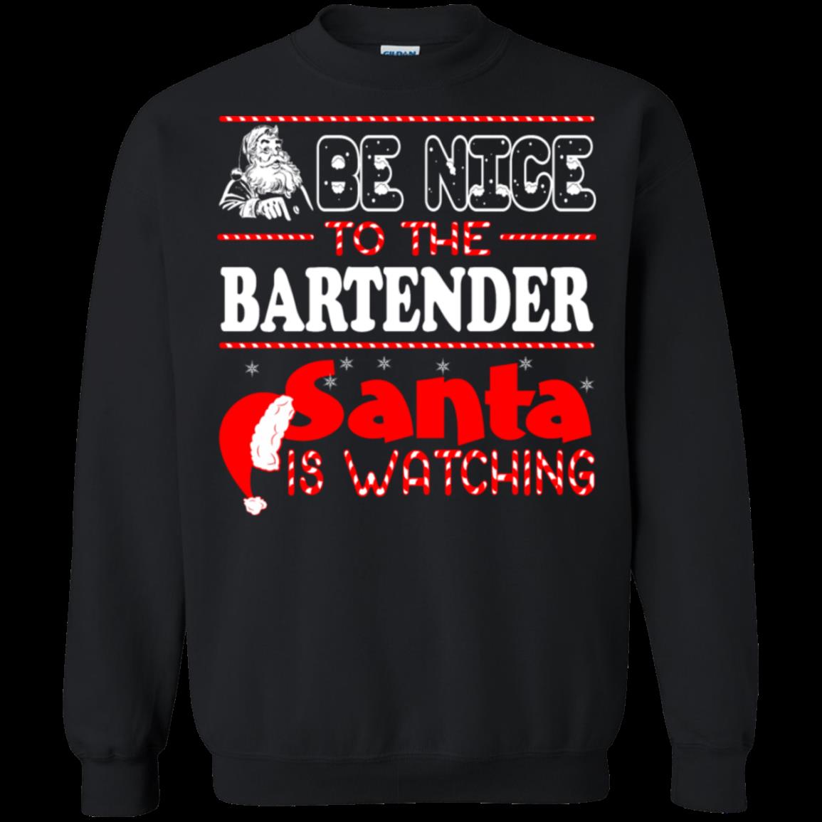 Hoodies Sweatshirts Be Nice To The Bartender Santa Is Watching Christmas Ugly Sweater