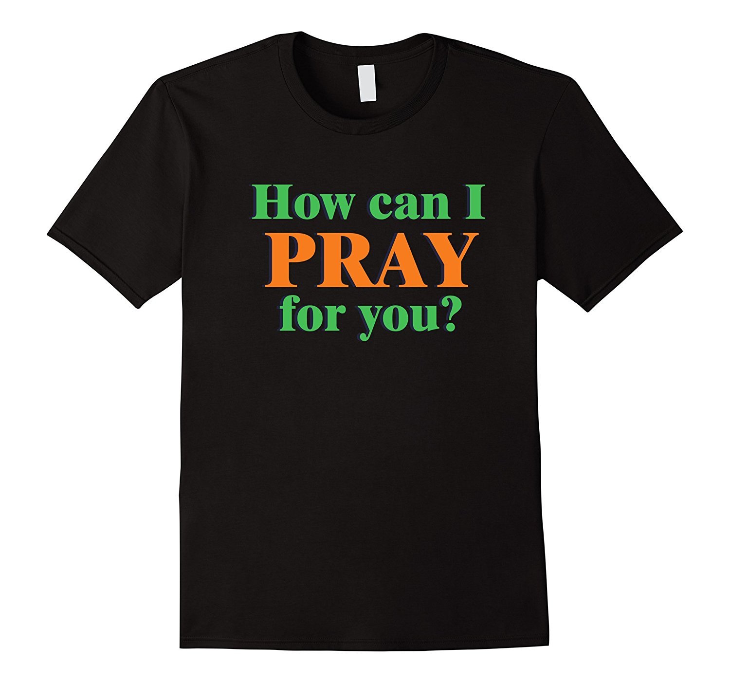 How Can I Pray For You Mission Trip Evangelism Tee T-Shirt