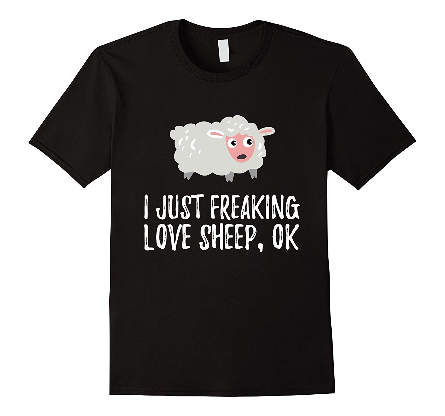 I Just Freaking Love Sheep - Cute Animal Critter T-Shirt
