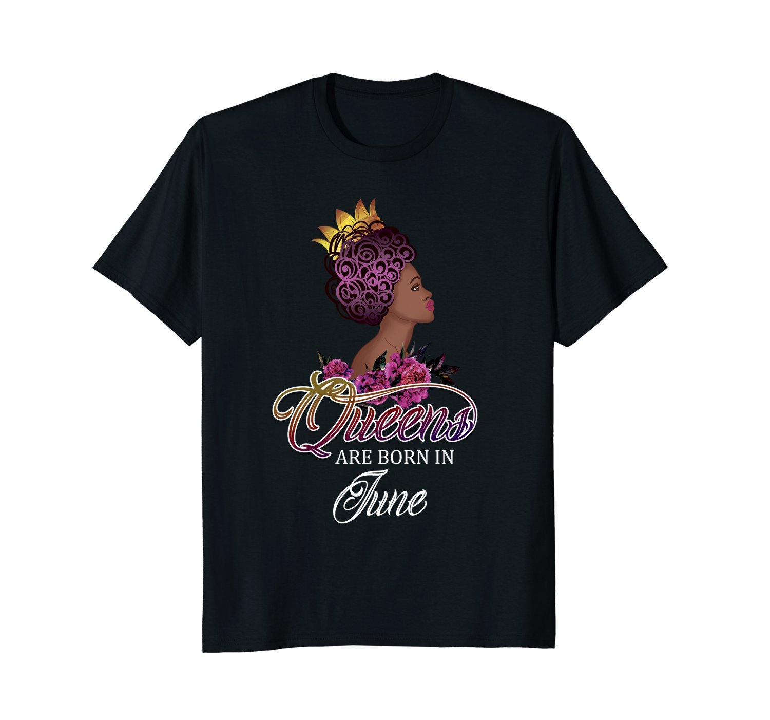 Queens Are Born In June Birthday Shirts For Women T-Shirt